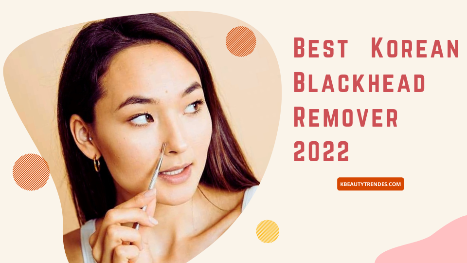 Best Korean Blackhead Remover