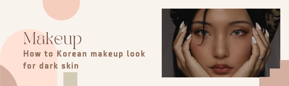 How to Korean makeup look for dark skin