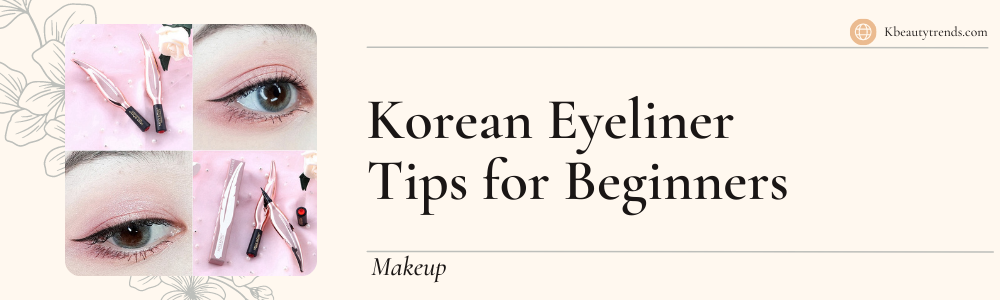Korean Eyeliner Tips for Beginners