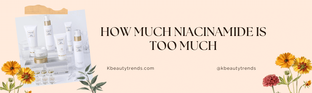 How much Niacinamide is too much